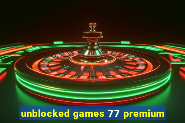 unblocked games 77 premium